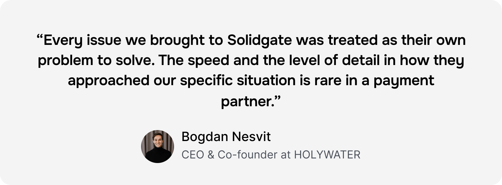 Testimonial from Bogdan Nesvit, CEO of HOLYWATER, praising Solidgate's problem-solving and approach.