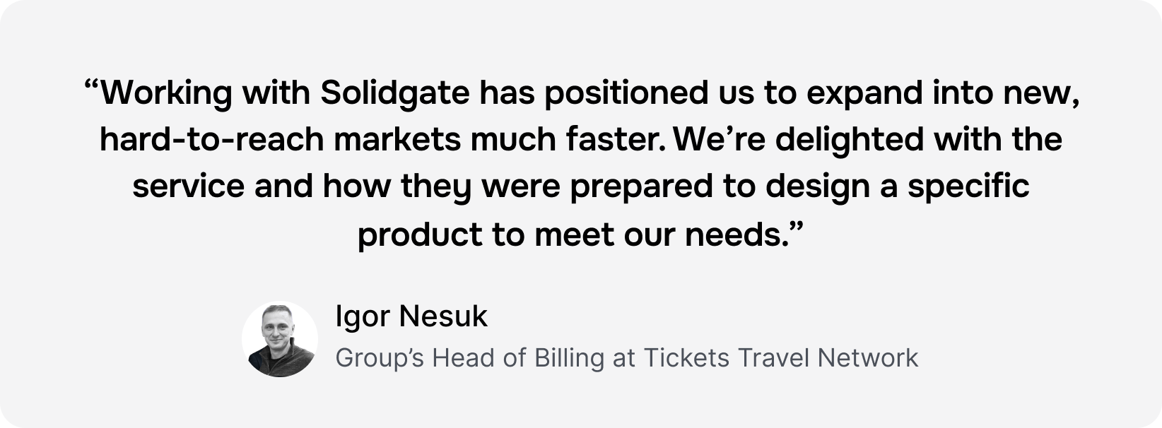 Igor Nesuk's testimonial praising Solidgate's service and product design.