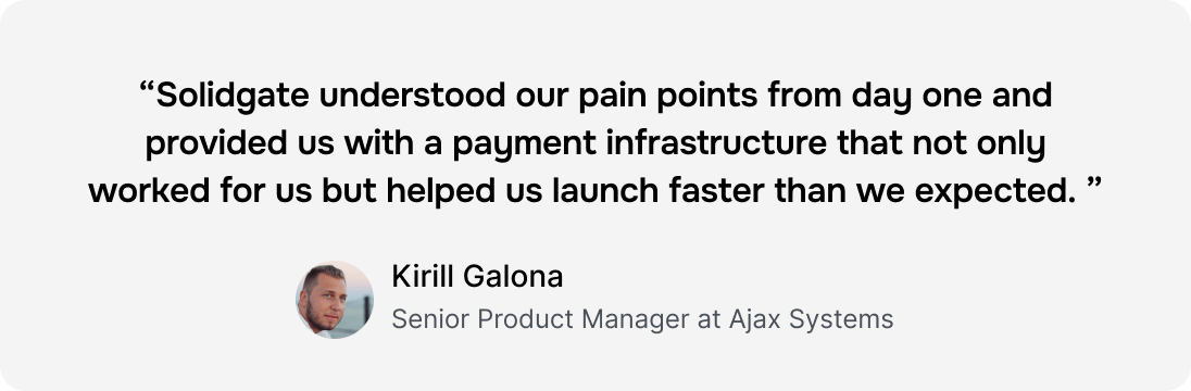 Testimonial from Kirill Galona about Solidgate providing efficient payment infrastructure for launch.