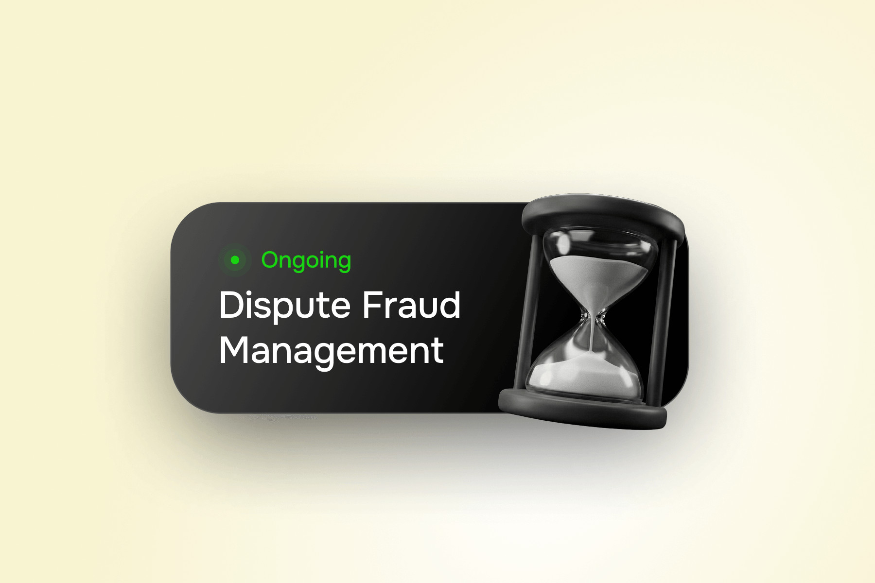 A black card displaying 'Ongoing Dispute Fraud Management' next to an hourglass.