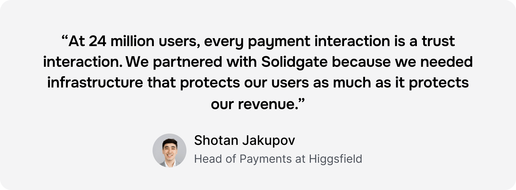 Testimonial from Shotan Jakupov, Head of Payments at Higgsfield, praising Solidgate's payment infrastructure.