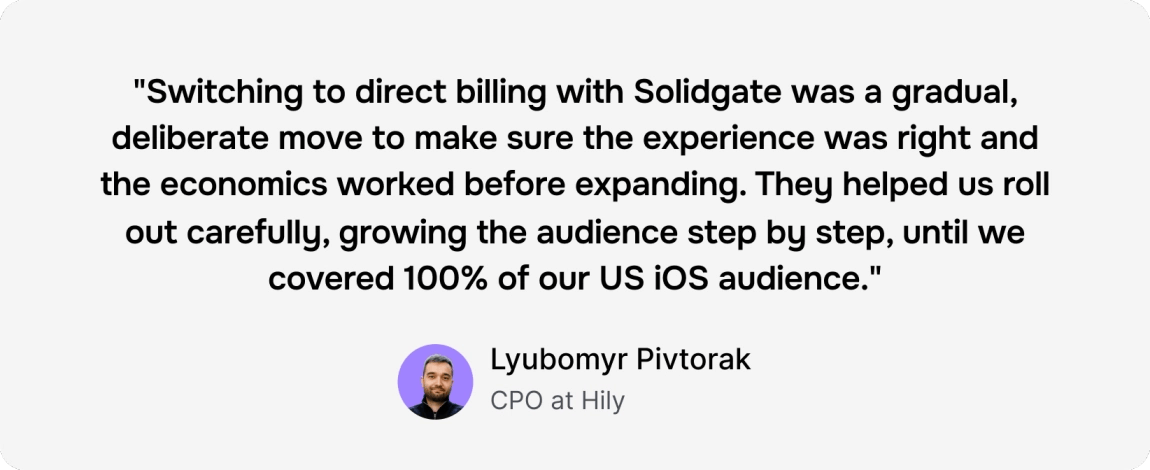 Customer testimonial from Lyubomyr Pivtorak, CPO at Hilly, about direct billing with Solidgate.